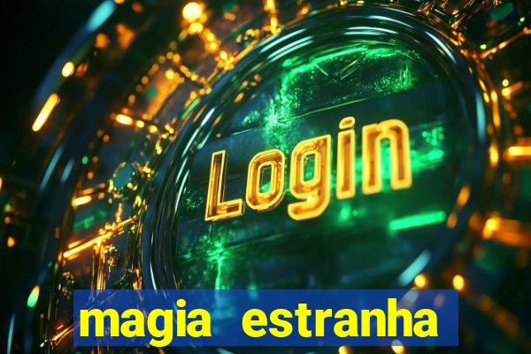 magia estranha filme completo dublado online